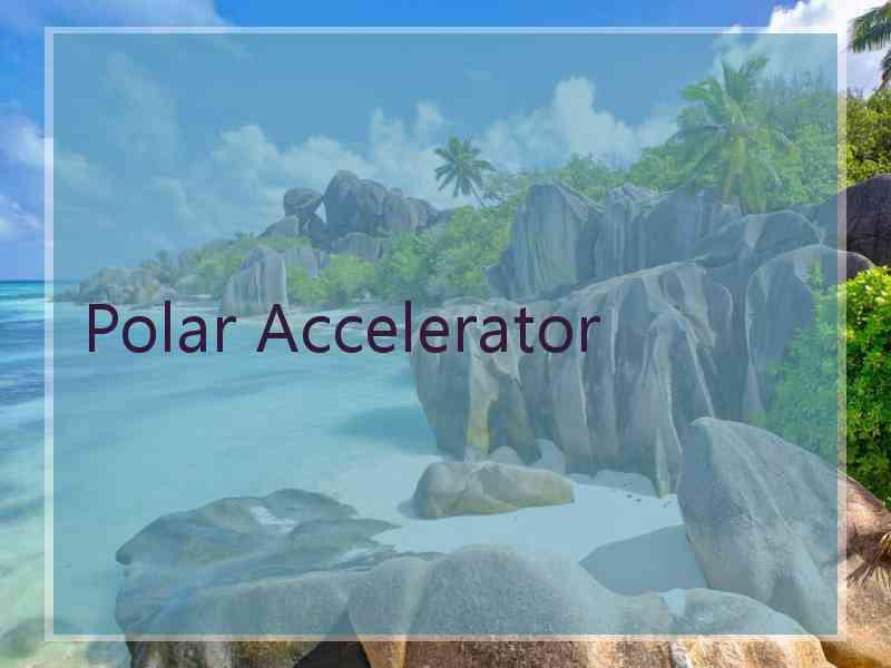 Polar Accelerator